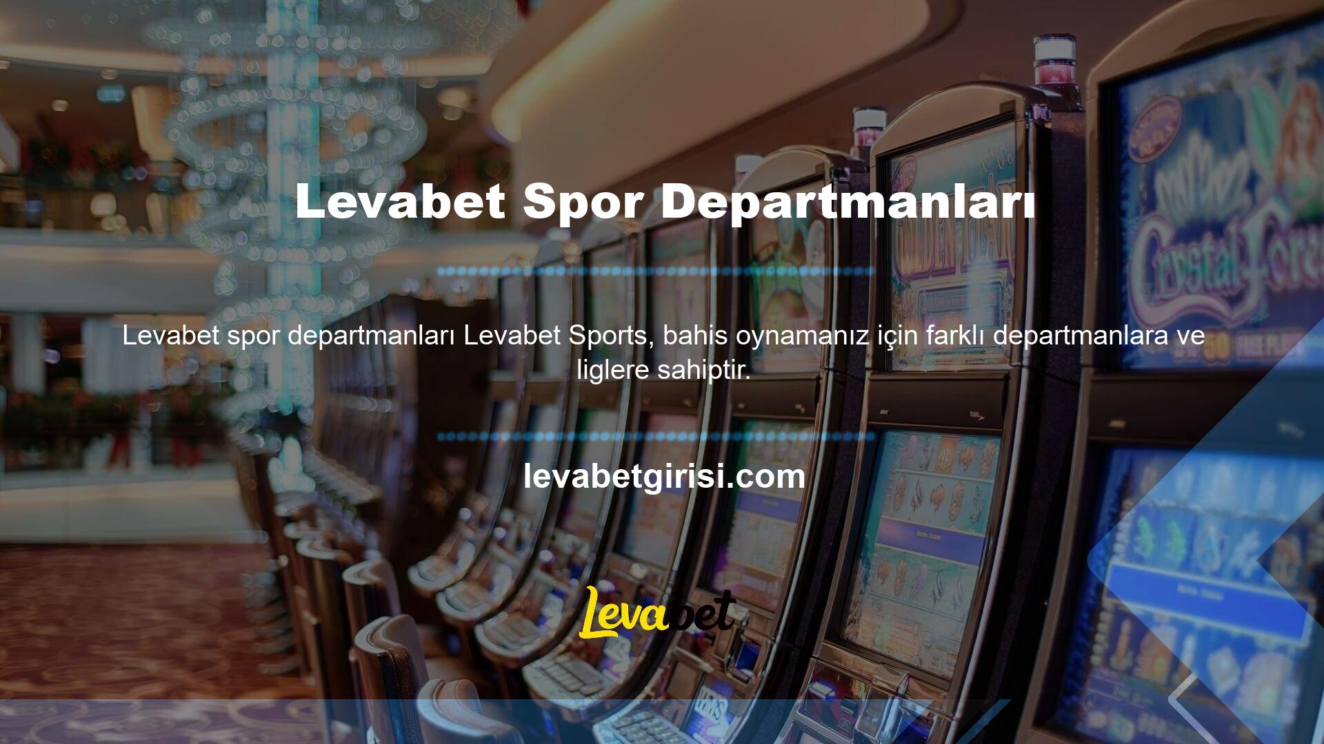Levabet büyük spor etkinliklerine ve ünlü liglere bahis yapmak için iyi bir yerdir